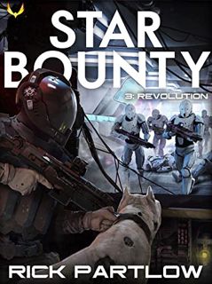 [ACCESS] PDF EBOOK EPUB KINDLE Star Bounty: Revolution: (A Military Sci-Fi Series) by  Rick Partlow