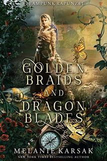READ [EPUB KINDLE PDF EBOOK] Golden Braids and Dragon Blades: Steampunk Rapunzel (Steampunk Fairy Ta