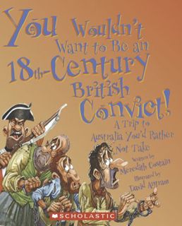 [View] [EBOOK EPUB KINDLE PDF] You Wouldn't Want to Be an 18th-Century British Convict!: A Trip to A