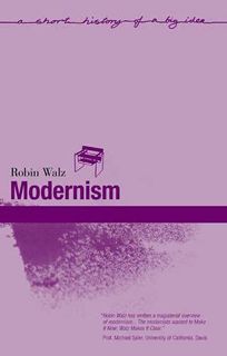 VIEW [EBOOK EPUB KINDLE PDF] Modernism by  Robin Walz ✉️