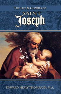 Read [EPUB KINDLE PDF EBOOK] The Life and Glories of St. Joseph by  Edward Healy Thompson ✏️