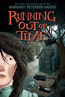 [READ] EPUB KINDLE PDF EBOOK Running Out of Time by  Margaret Peterson Haddix ✓