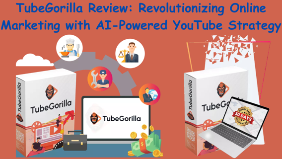 TubeGorilla Review: Revolutionizing Online Marketing with AI-Powered YouTube Strategy