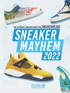 [Get] PDF EBOOK EPUB KINDLE Sneaker Mayhem 2022: The Ultimate Sneaker Book For Sneakerheads by  Gold
