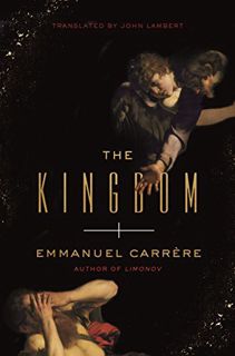 VIEW PDF EBOOK EPUB KINDLE The Kingdom: A Novel by  Emmanuel Carrère &  John Lambert 💞