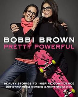 [Get] KINDLE PDF EBOOK EPUB Pretty Powerful: Beauty Stories to Inspire Confidence by Bobbi Brown,Sar