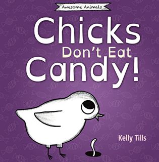 [Read] [PDF EBOOK EPUB KINDLE] Chicks Don't Eat Candy: A light-hearted book on what flavors chicks c