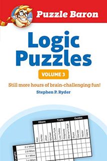 [ACCESS] KINDLE PDF EBOOK EPUB Puzzle Baron's Logic Puzzles, Volume 3: More Hours of Brain-Challengi
