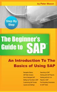 VIEW EBOOK EPUB KINDLE PDF BEGINNER'S GUIDE TO SAP: An Introduction To The Basics of Using SAP by  P