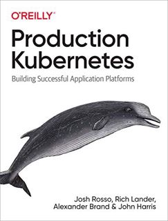 View [EBOOK EPUB KINDLE PDF] Production Kubernetes: Building Successful Application Platforms by  Jo