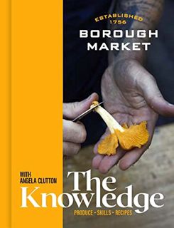 Get EBOOK EPUB KINDLE PDF Borough Market: The Knowledge: The ultimate guide to shopping and cooking