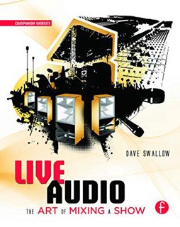 VIEW KINDLE PDF EBOOK EPUB Live Audio: The Art of Mixing a Show: The Art of Mixing a Show by  Dave S