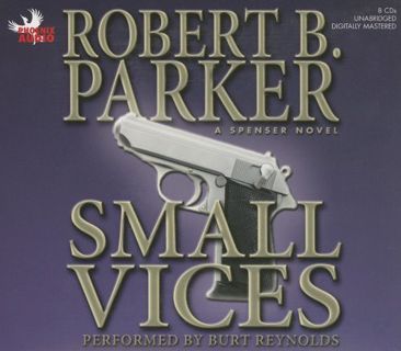 [View] [EPUB KINDLE PDF EBOOK] Small Vices (Spenser Novels (Audio)) by  Robert B. Parker &  Burt Rey