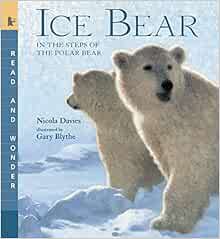 [ACCESS] EPUB KINDLE PDF EBOOK Ice Bear: Read and Wonder: In the Steps of the Polar Bear by Nicola D
