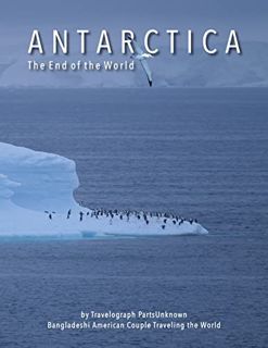 [ACCESS] KINDLE PDF EBOOK EPUB ANTARCTICA The End of the World by  Rezaul Bahar &  Dr. Syed Zahid Hu