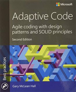 [Read] [EBOOK EPUB KINDLE PDF] Adaptive Code: Agile coding with design patterns and SOLID principles