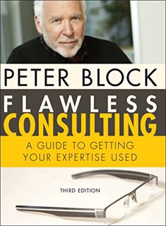 [Read] PDF EBOOK EPUB KINDLE Flawless Consulting: A Guide to Getting Your Expertise Used by  Peter B