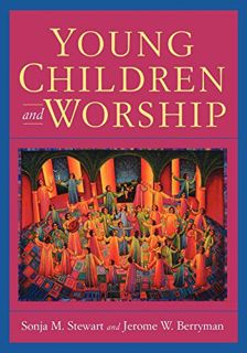 GET KINDLE PDF EBOOK EPUB Young Children and Worship by  Sonja M. Stewart &  Jerome W. Berryman 🖊️