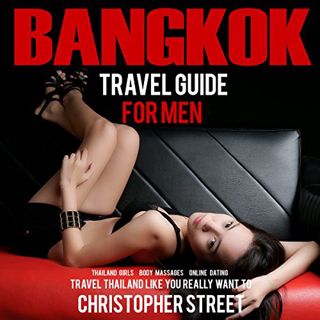 Get [PDF EBOOK EPUB KINDLE] Bangkok Travel Guide for Men: Travel Thailand Like You Really Want To by