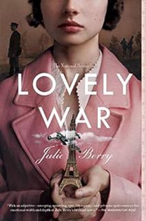 [ACCESS] [KINDLE PDF EBOOK EPUB] Lovely War by Julie Berry 📗