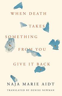 GET PDF EBOOK EPUB KINDLE When Death Takes Something from You Give It Back: Carl's Book by Naja Mari
