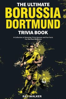 Pdf⚡️(read✔️online) The Ultimate Borussia Dortmund Trivia Book: A Collection of Amazing Tr