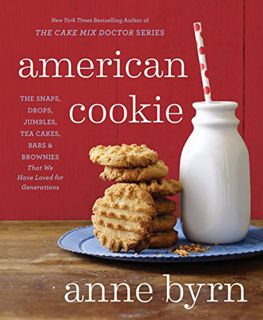 [View] [EPUB KINDLE PDF EBOOK] American Cookie: The Snaps, Drops, Jumbles, Tea Cakes, Bars & Brownie