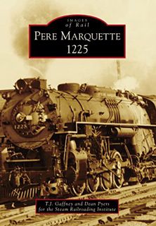 Access [PDF EBOOK EPUB KINDLE] Pere Marquette 1225 (Images of Rail) by  T.J. Gaffney,Dean Pyers,Stea