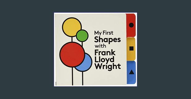 PDF ⚡ My First Shapes with Frank Lloyd Wright     Board book – January 16, 2017 get [PDF]