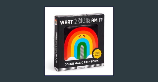 Read PDF 💖 What Color Am I? Magic Bath Book (Bath Time Books, Bath Books for Toddlers and Babie