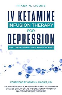 [VIEW] PDF EBOOK EPUB KINDLE IV Ketamine Infusion Therapy for Depression: Why I tried It, What It's