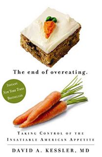 [VIEW] [KINDLE PDF EBOOK EPUB] The End of Overeating: Taking Control of the Insatiable American Appe