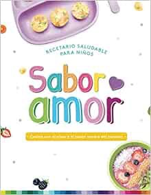 [ACCESS] [PDF EBOOK EPUB KINDLE] SABOR AMOR: Recetario saludable para niños (Spanish Edition) by Món