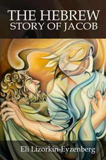 [ACCESS] [EBOOK EPUB KINDLE PDF] The Hidden Story of Jacob: What We Can See in Hebrew That We Cannot