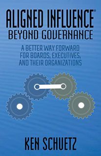 [ACCESS] [KINDLE PDF EBOOK EPUB] Aligned Influence®: Beyond Governance: A Better Way Forward for Boa