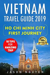 ACCESS EPUB KINDLE PDF EBOOK Vietnam Travel Guide 2019: Ho Chi Minh City - First Journey : 10 Tips F