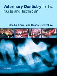 ACCESS EPUB KINDLE PDF EBOOK Veterinary Dentistry for the Nurse and Technician by  Cecilia Gorrel BS