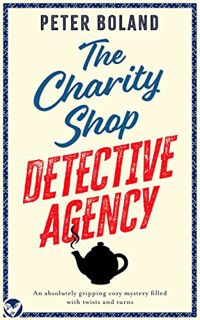 [Get] EBOOK EPUB KINDLE PDF THE CHARITY SHOP DETECTIVE AGENCY an absolutely gripping cozy mystery fi