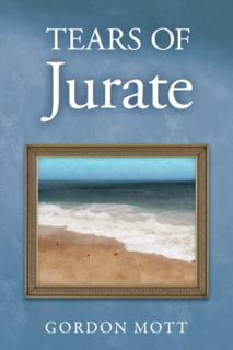 READ [PDF EBOOK EPUB KINDLE] Tears of Jurate by  Gordon Mott 📕