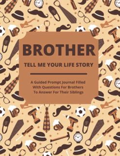 [READ] [PDF EBOOK EPUB KINDLE] Brother Tell Me Your Life Story: A Guided Journal Filled With Questio