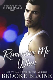 [READ] PDF EBOOK EPUB KINDLE Remember Me When (The Unforgettable Duet Book 2) by  Brooke Blaine 💖