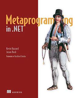 VIEW [PDF EBOOK EPUB KINDLE] Metaprogramming in .NET by  Kevin Hazzard &  Jason Bock 💕