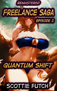 GET EBOOK EPUB KINDLE PDF Freelance Saga: Episode 2 [Remastered]: Quantum Shift (Freelance Saga [Rem