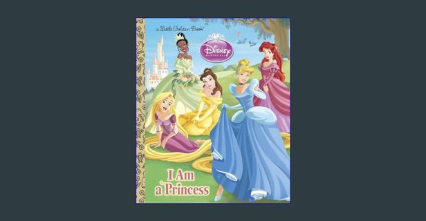 READ [PDF] 📖 I am a Princess (Disney Princess) (Little Golden Book)     Hardcover – Picture Boo