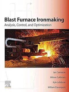 [Get] [KINDLE PDF EBOOK EPUB] Blast Furnace Ironmaking: Analysis, Control, and Optimization by Ian C