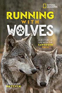 ACCESS EBOOK EPUB KINDLE PDF Running with Wolves: Our Story of Life with the Sawtooth Pack by  Jim D