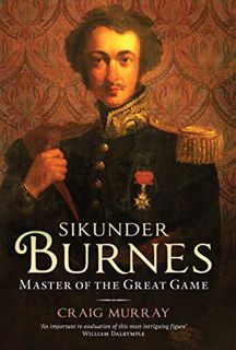 [View] PDF EBOOK EPUB KINDLE Sikunder Burnes: Master of the Great Game by  Craig Murray 🖌️