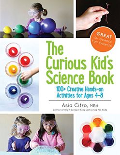 [Get] [EPUB KINDLE PDF EBOOK] The Curious Kid's Science Book: 100+ Creative Hands-On Activities for