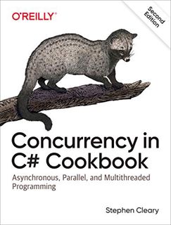 Get [EPUB KINDLE PDF EBOOK] Concurrency in C# Cookbook: Asynchronous, Parallel, and Multithreaded Pr