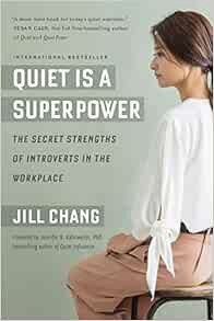 [Access] [EPUB KINDLE PDF EBOOK] Quiet Is a Superpower: The Secret Strengths of Introverts in the Wo